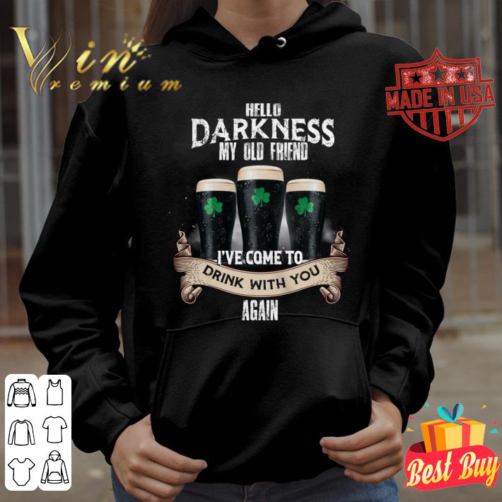 Hello darkness my old friend i've come to drink with you again St. Patrick's day shirt