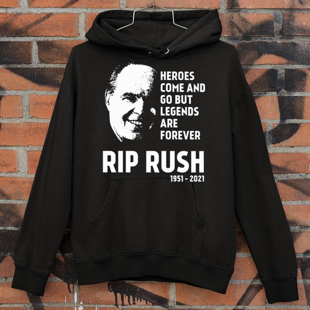 Heroes Come And Go But Legends Are Forever RIP Rush Limbaugh 1951-2021 shirt