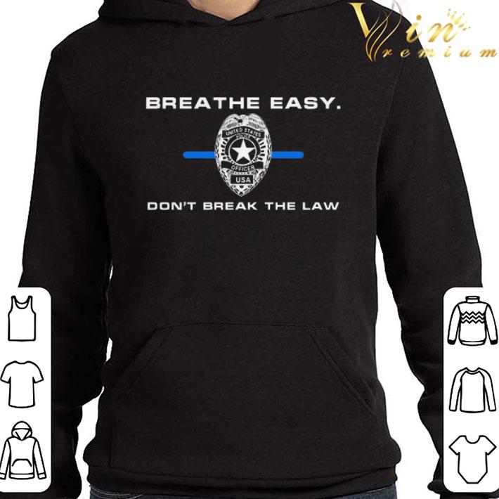 Breathe easy don’t break the law shirt