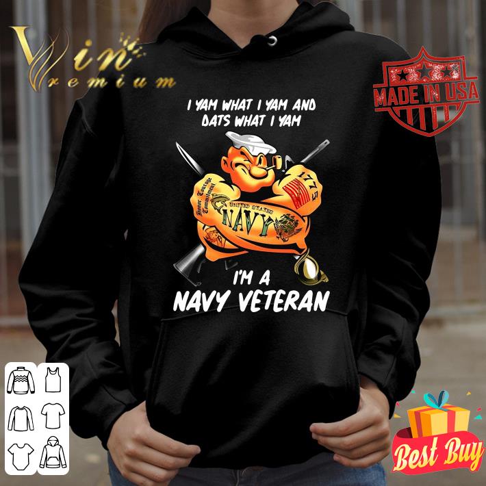 Popeye I yam what i yam and dats what i yam i'm a navy veteran shirt