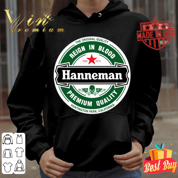 Funny The original quality reign in blood hanneman heineken logo  shirt
