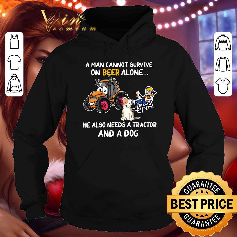 A Man Cannot Survive On Beer Alone He Also Needs A Tractor And A Dog shirt