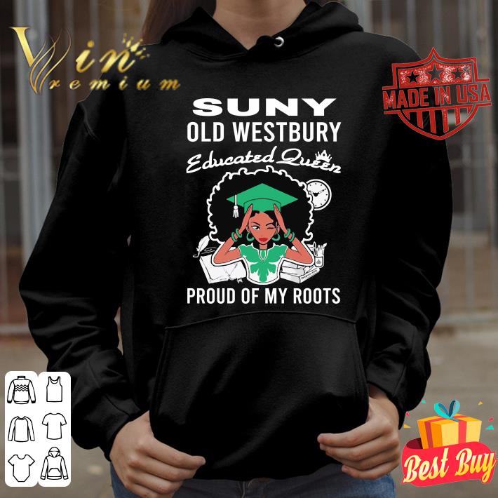 Black Girl Suny Old Westbury Educated Queen Proud Of My Roots shirt