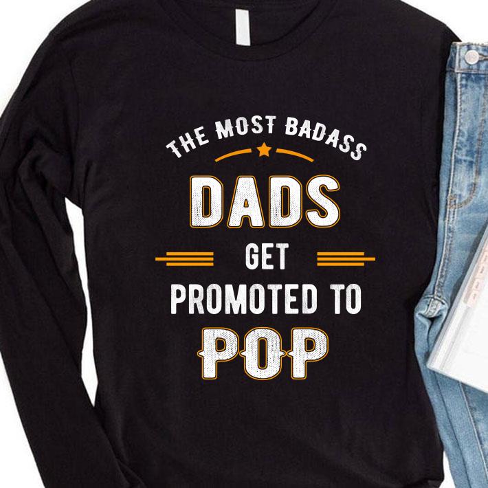 Fathers Day the Most Badass Dads Get Promoted To Pop shirt