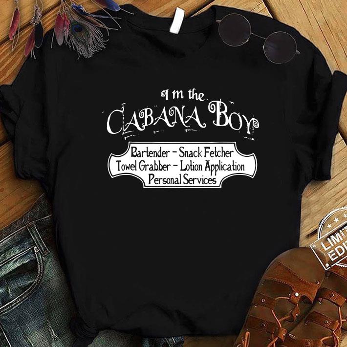 Funny Im the cabana boy shirt