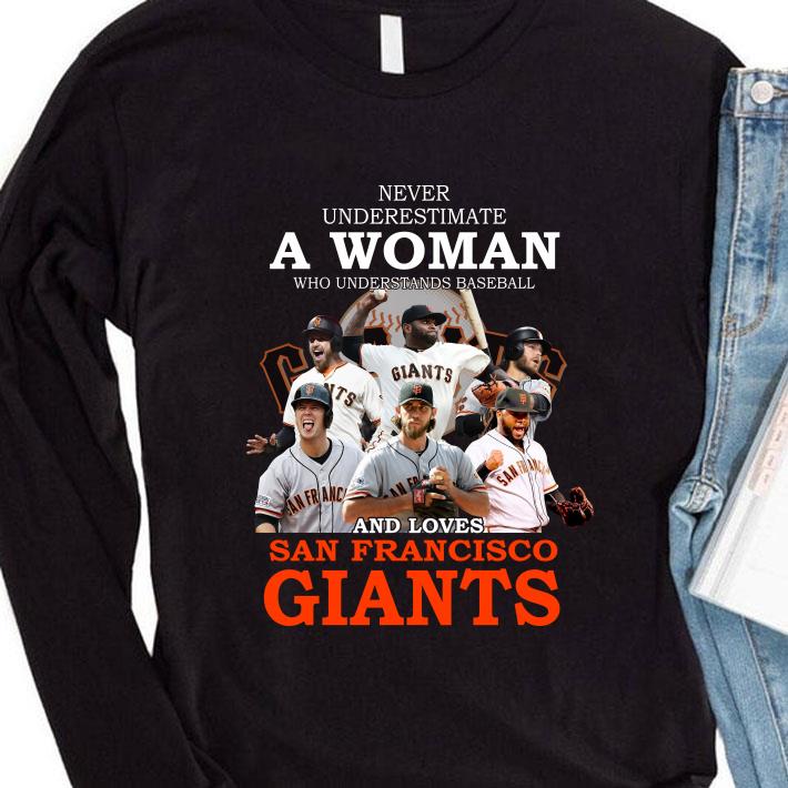 Never underestimate a woman who and loves San Francisco Giants shirt