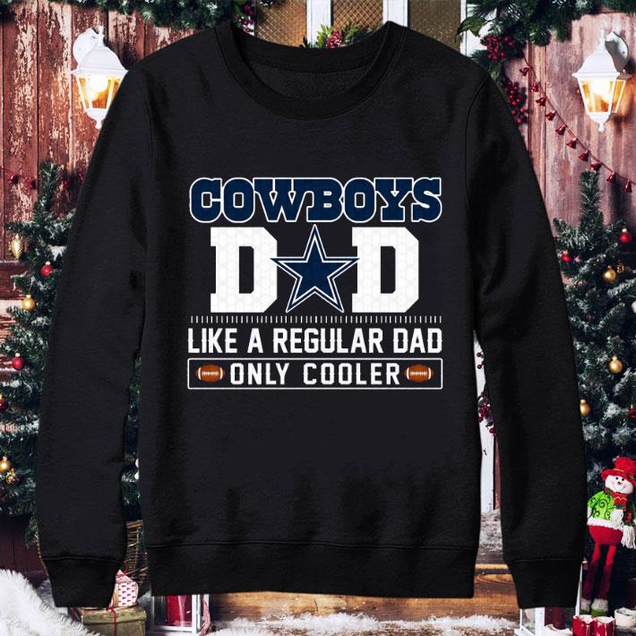 Dallas Cowboys Dad Like A Regular Dad Only Cooler Dallas Cowboys NFL Football Team Father's Day Shirt