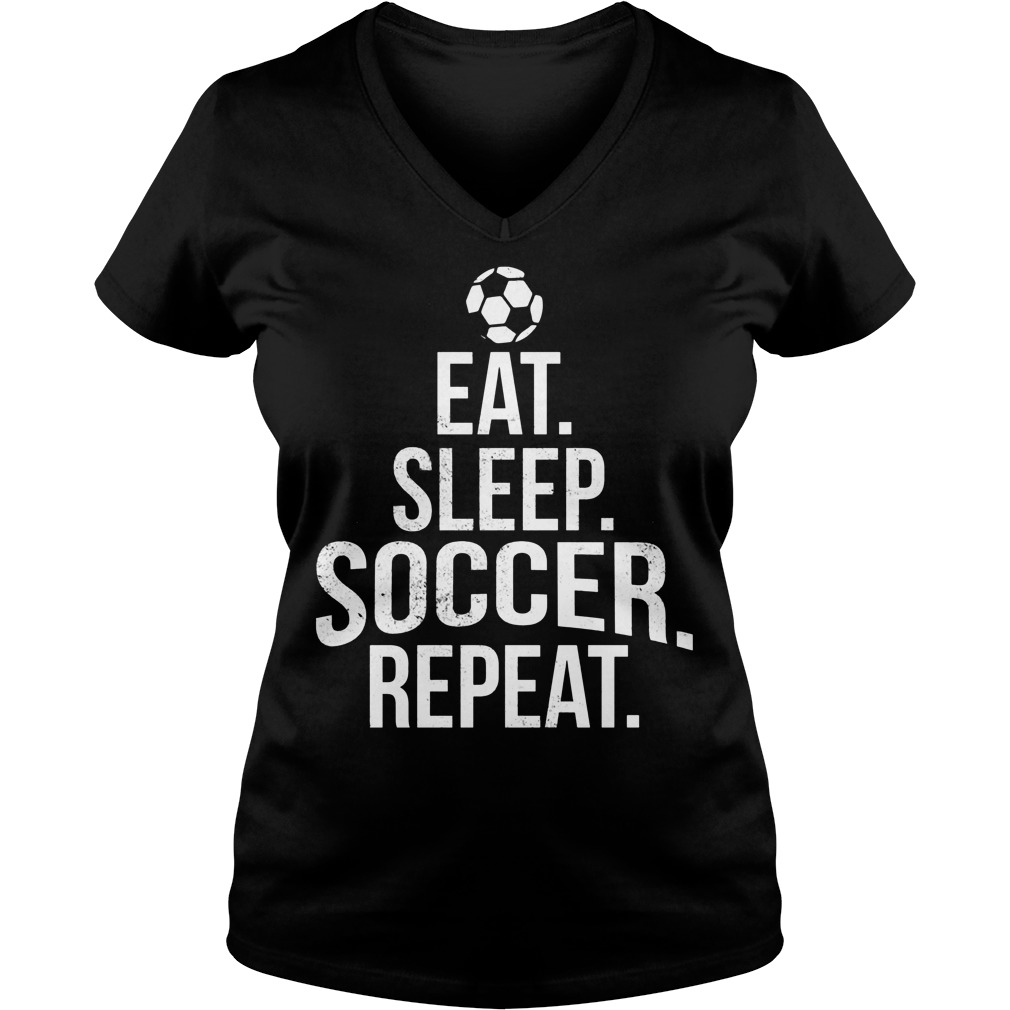 Eat Sleep Soccer Shirt 5 Eat Sleep Soccer Ladies Vneck