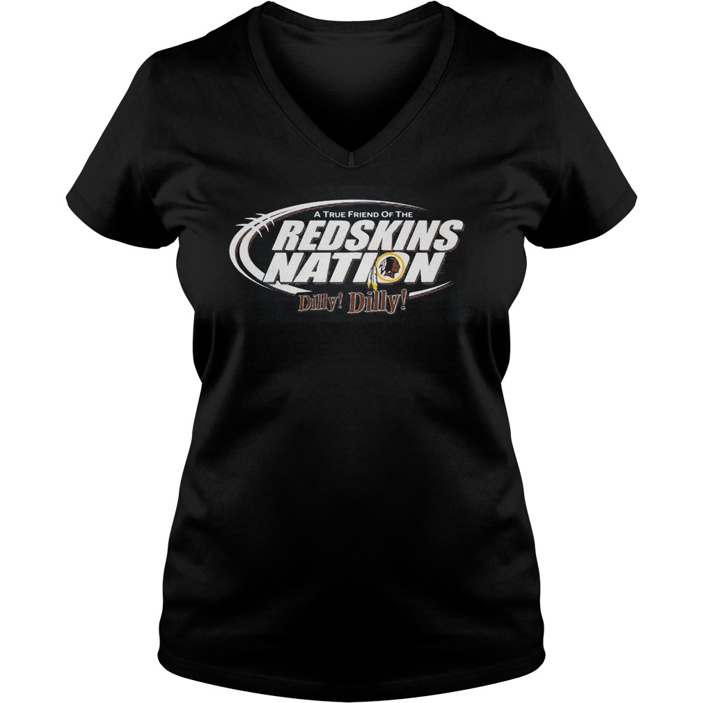 A True Friend Of The Redskins Nation Dilly Dilly Shirt 5 A True Friend Of The Redskins Nation Dilly Dilly Lalies Vneck