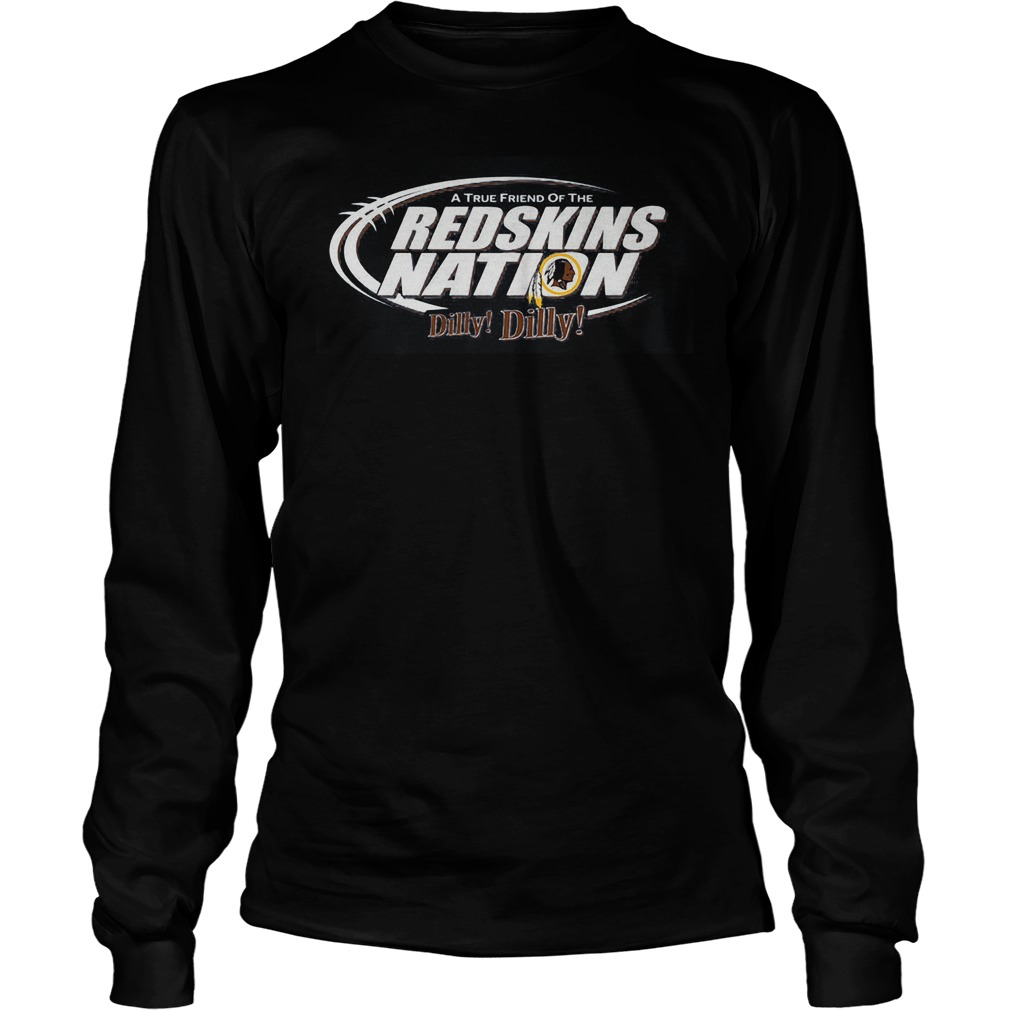 A True Friend Of The Redskins Nation Dilly Dilly Shirt 4 A True Friend Of The Redskins Nation Dilly Dilly Longsleeve