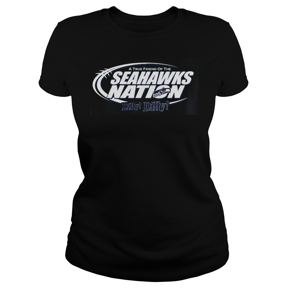A True Friend Of The Seahawks Nation Dilly Dilly Shirt 6 A True Friend Of The Seahawks Nation Dilly Dilly Ladies Tee