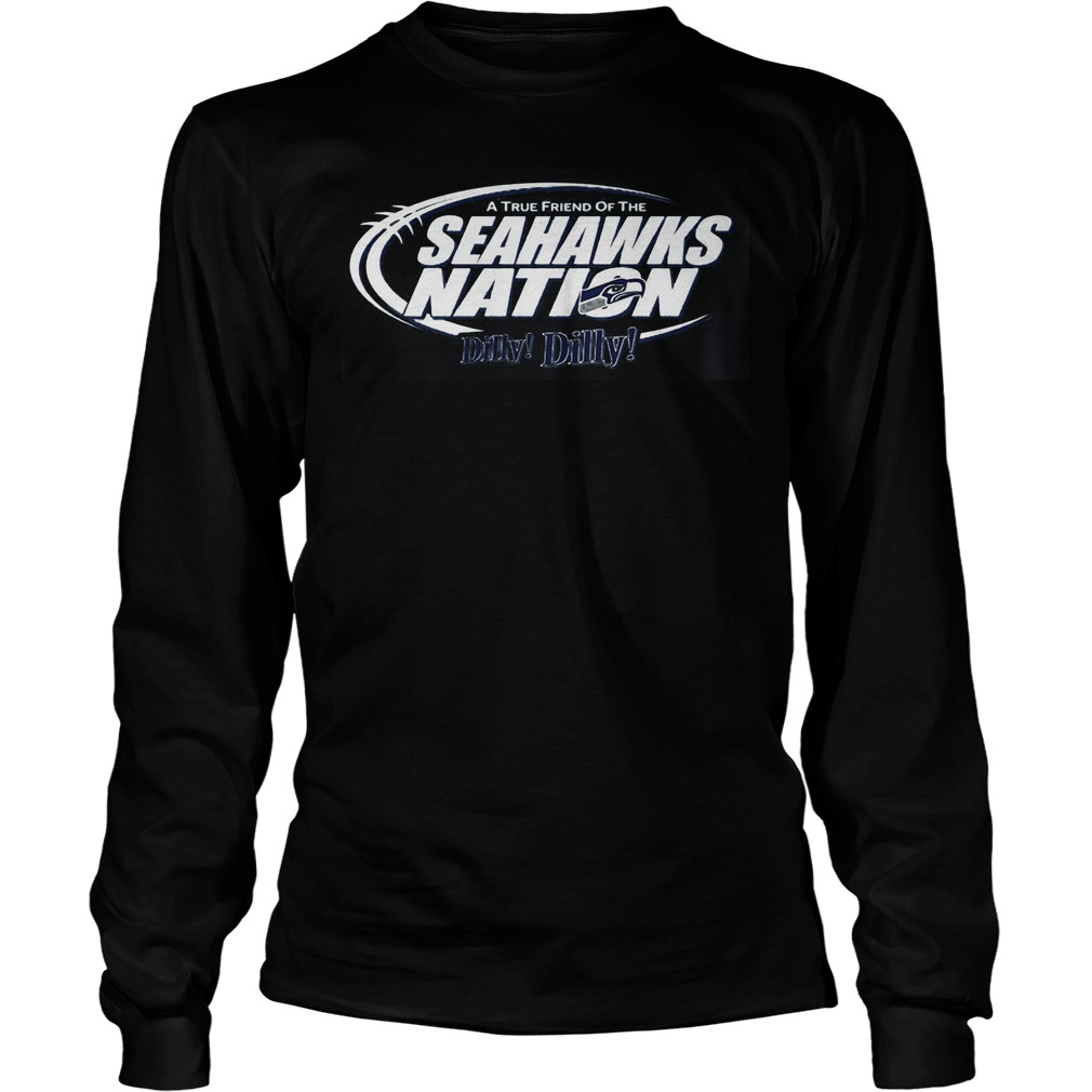 A True Friend Of The Seahawks Nation Dilly Dilly Shirt 4 A True Friend Of The Seahawks Nation Dilly Dilly Longsleeve