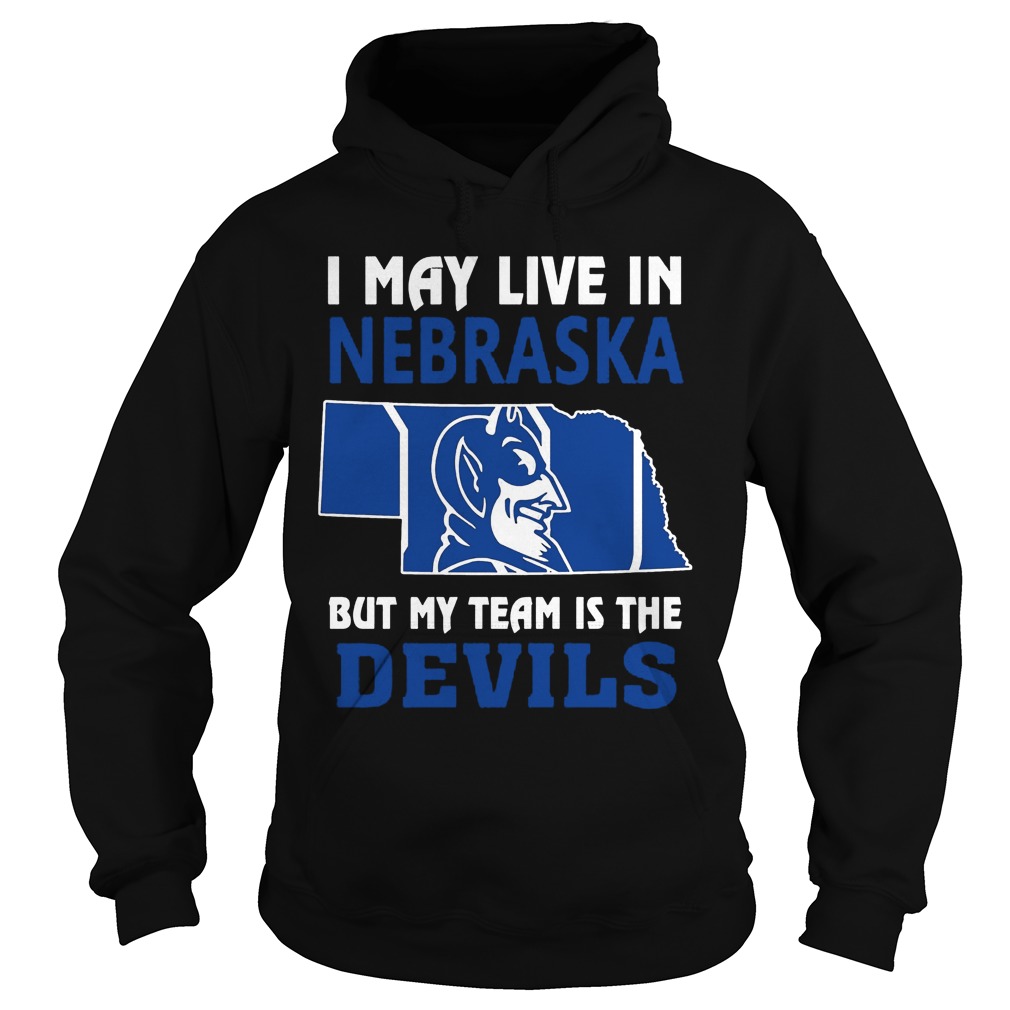I May Live In Nebraska But My Team Is The Devils shirt 2 I May Live In Nebraska But My Team Is The Devils Hoodie