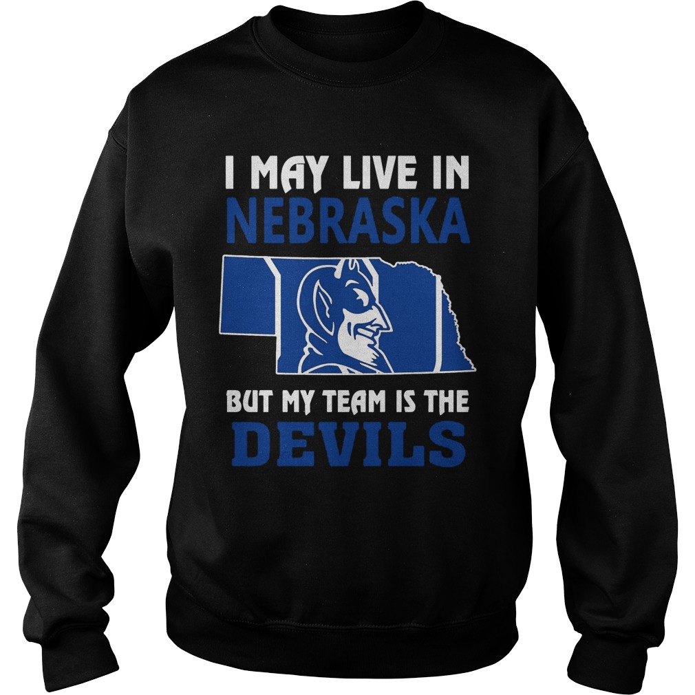 I May Live In Nebraska But My Team Is The Devils shirt 3 I May Live In Nebraska But My Team Is The Devils Sweater