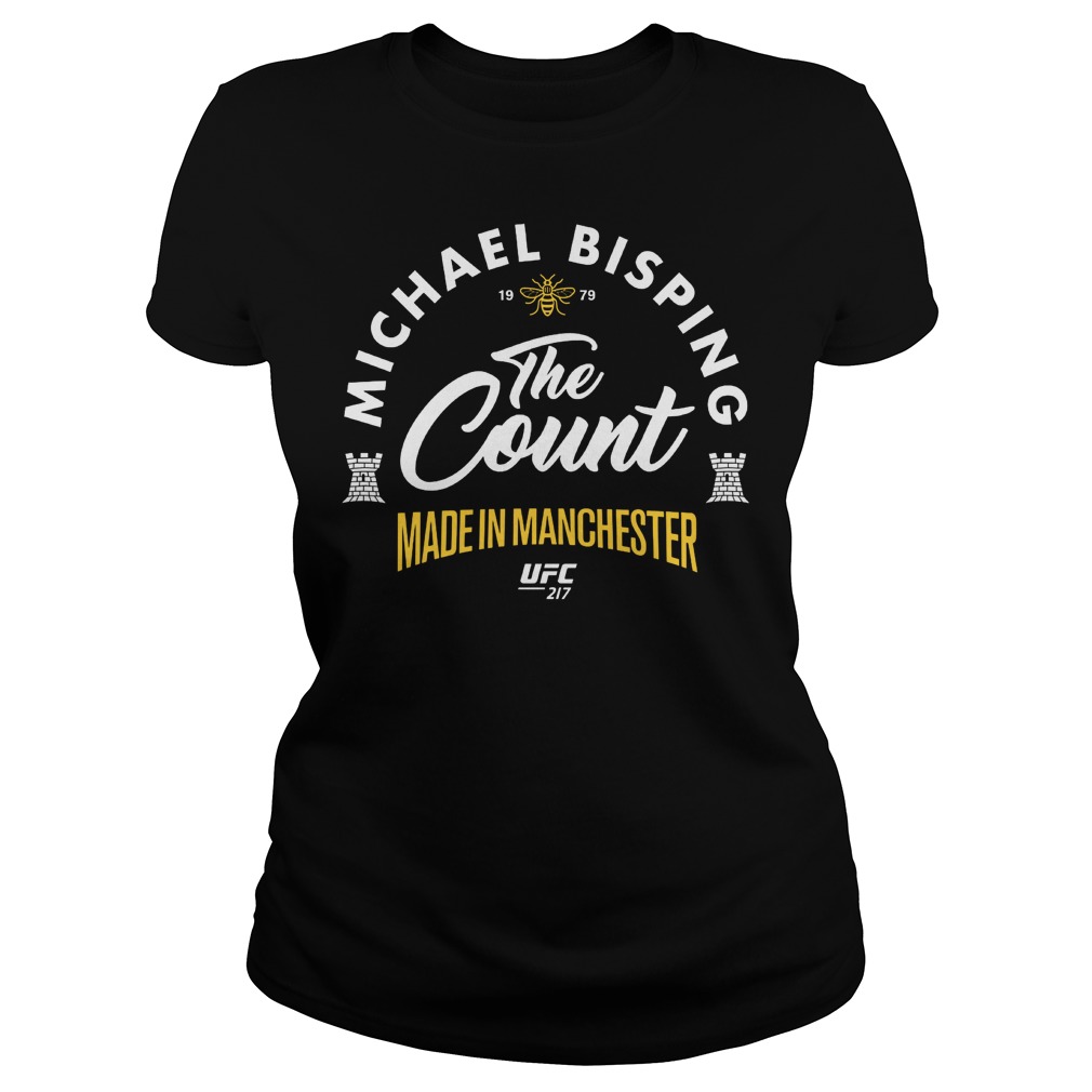 UFC 217 Michael The Count Bisping Made In Manchester Shirt 6 Ufc 217 Michael The Count Bisping Made In Manchester Ladies Tee