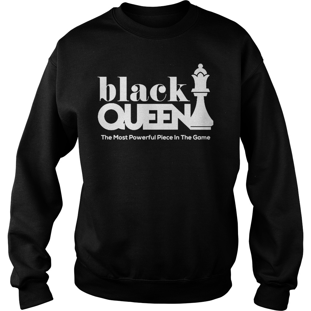 Black Queen The Most Powerful Piece In The Game Shirt 3 Black Queen The Most Powerful Piece In The Game Sweater