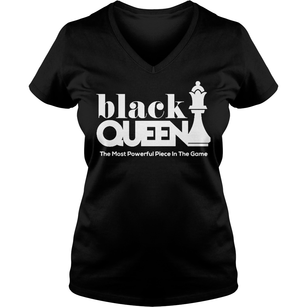 Black Queen The Most Powerful Piece In The Game Shirt 5 Black Queen The Most Powerful Piece In The Game V Neck