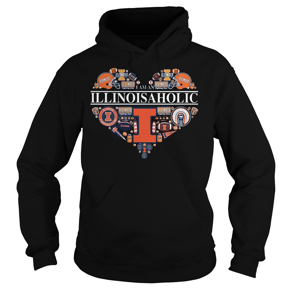 I Am A Illinoisaholic Illinois Aholic Shirt 2 I Am A Illinoisaholic Illinois Aholic Hoodie