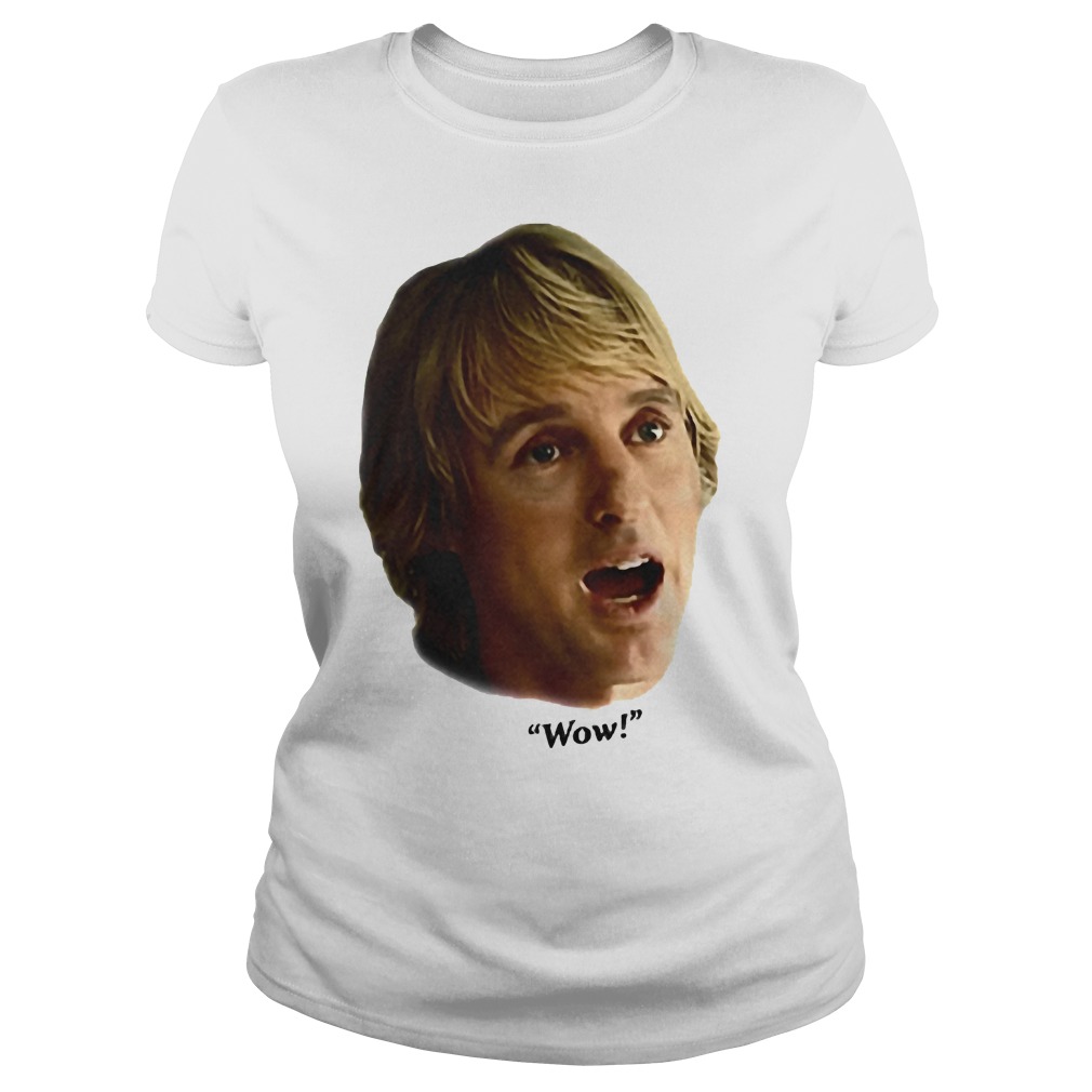 Owen Wilson Wow Shirt, Hoodie, Sweater, Longseeve T-Shirt 16 Owen Wilson Wow Ladies