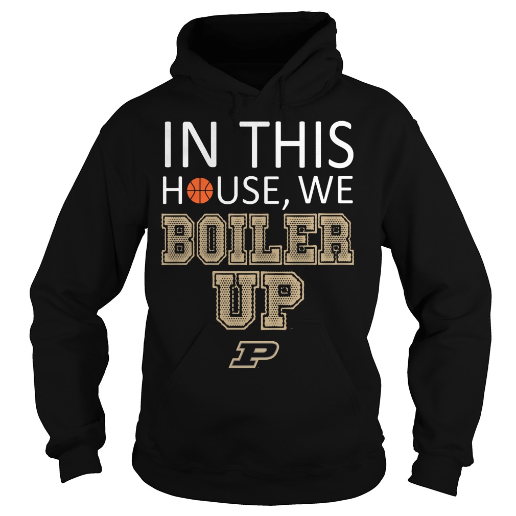 Purdue Boilermakers In This House We Boiler Up Shirt 2 Purdue Boilermakers In This House We Boiler Up Hoodie