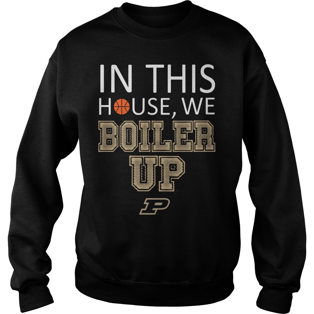 Purdue Boilermakers In This House We Boiler Up Shirt 3 Purdue Boilermakers In This House We Boiler Up Sweater