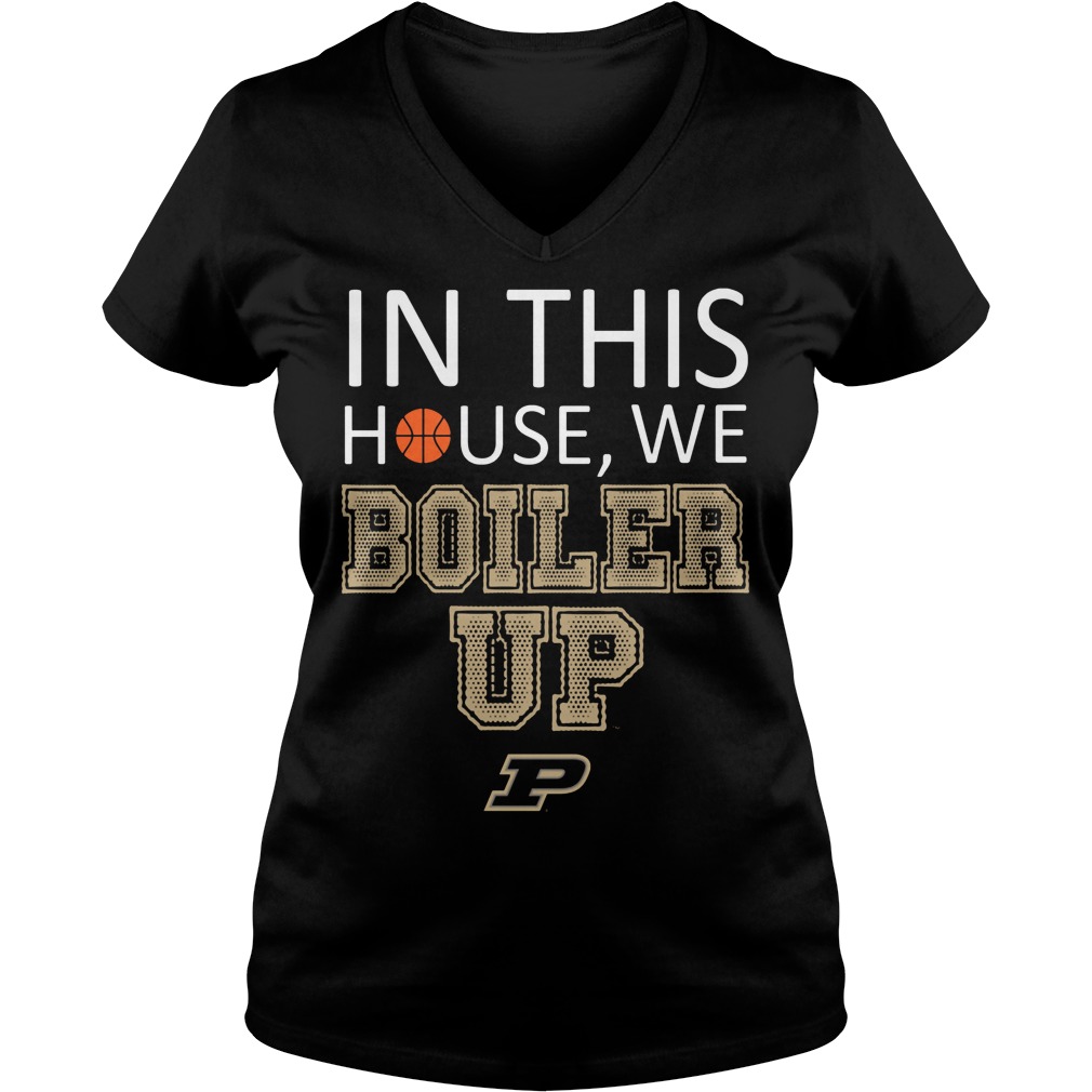 Purdue Boilermakers In This House We Boiler Up Shirt 5 Purdue Boilermakers In This House We Boiler Up V Neck