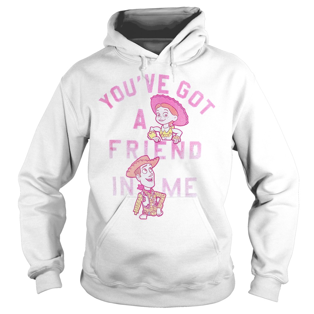 Toy Story You've Got A Friend In Me Shirt 2 Toy Story You've Got A Friend In Me Hoodie