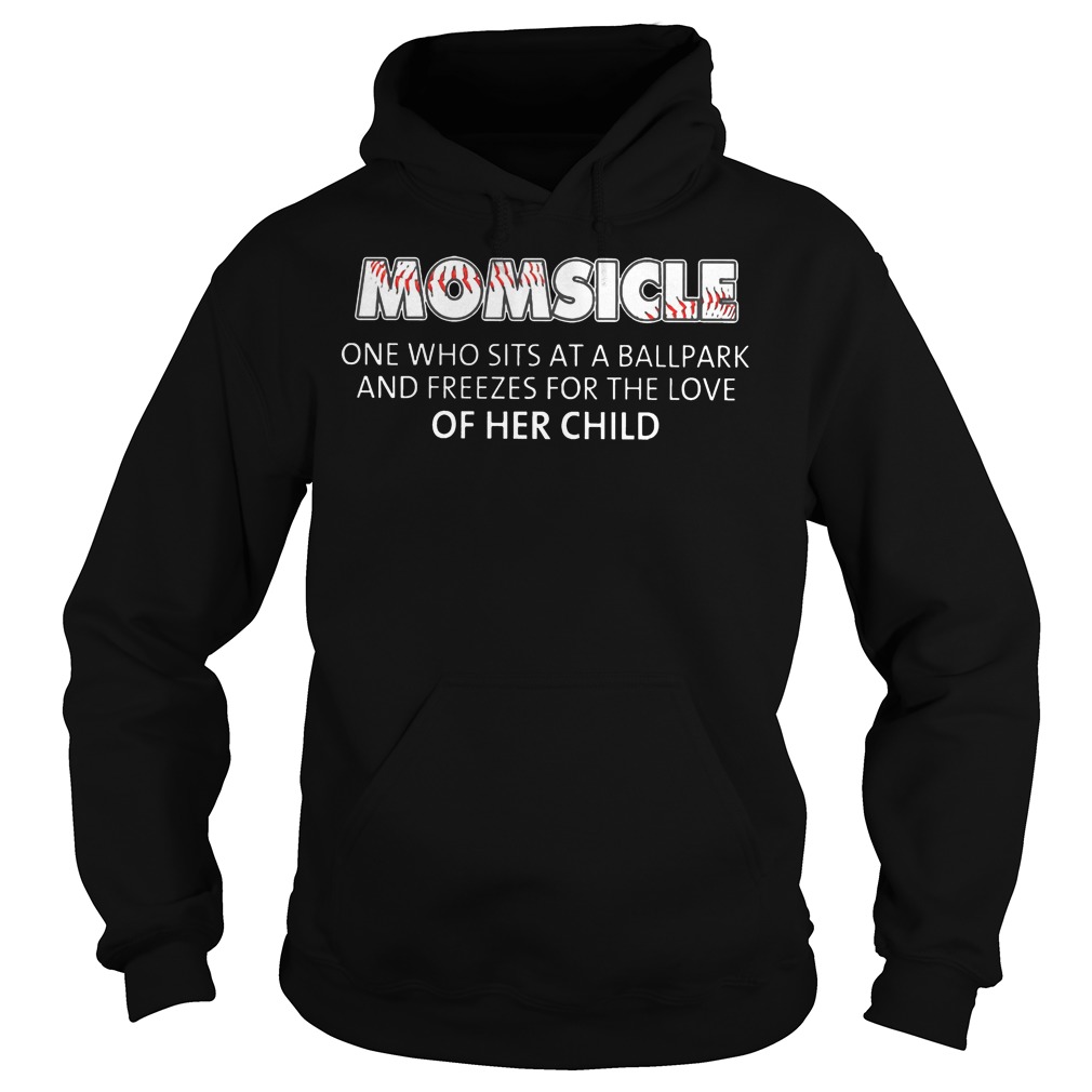 Baseball Momsicle One Who Sits At A Ball Park Shirt 2 Baseball Momsicle One Who Sits At A Ball Park Hoodie