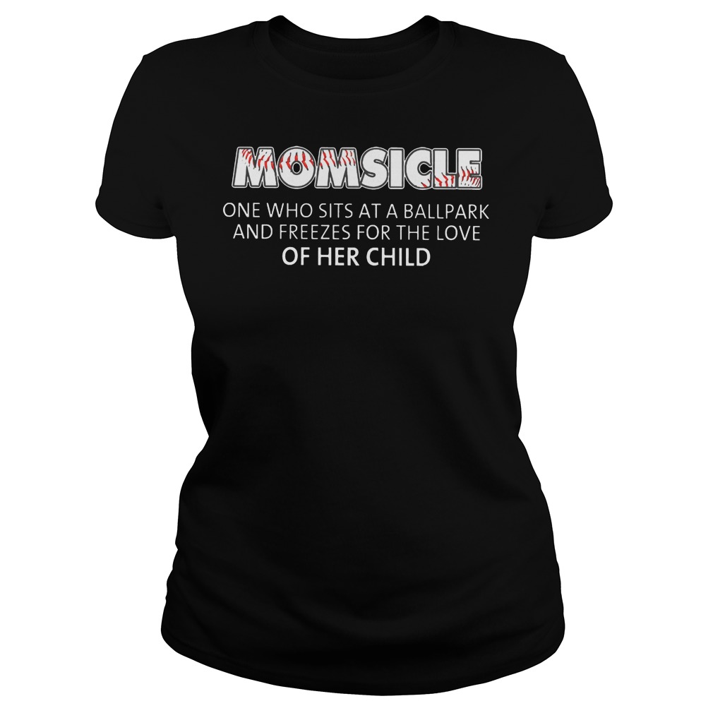 Baseball Momsicle One Who Sits At A Ball Park Shirt 6 Baseball Momsicle One Who Sits At A Ball Park Ladies Tee