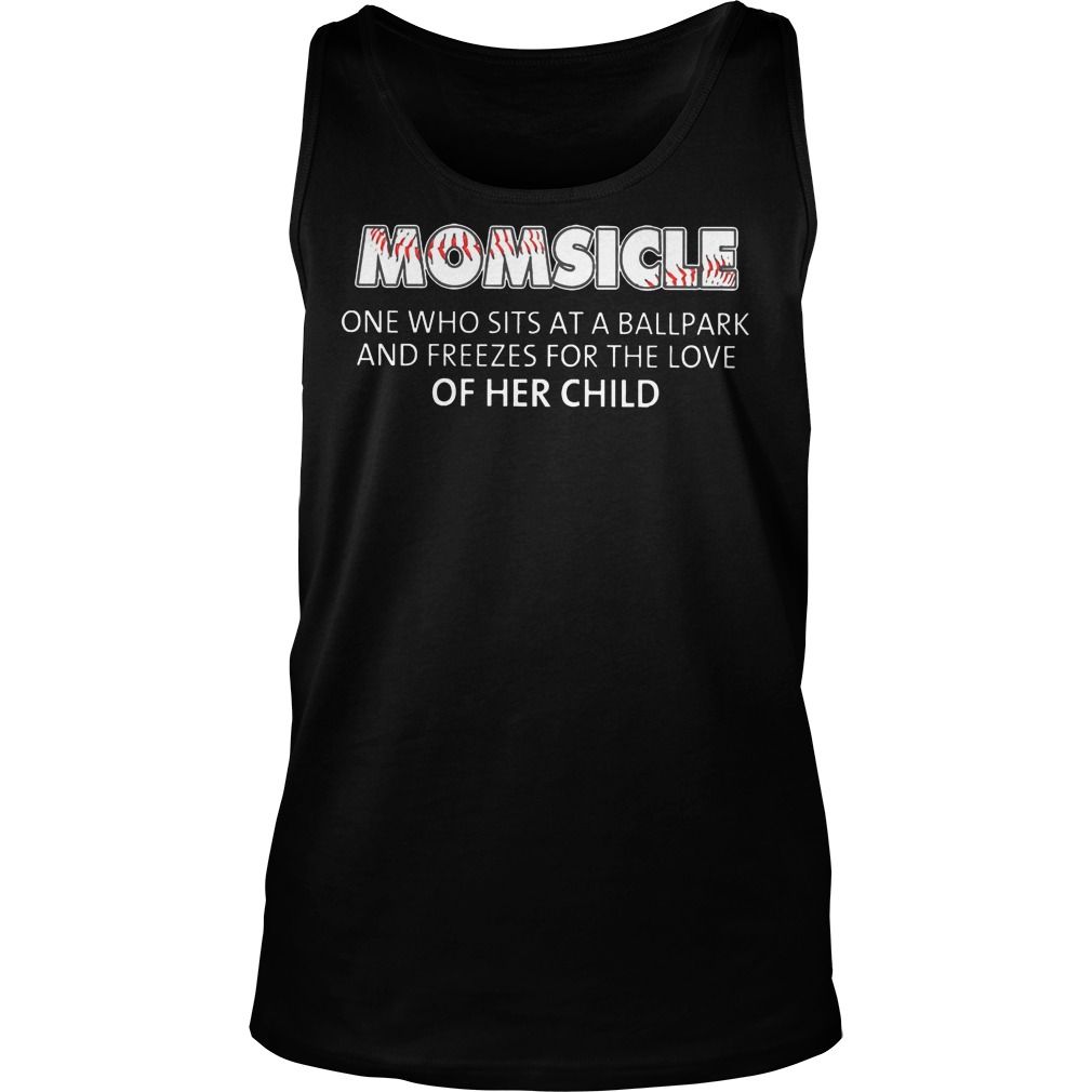 Baseball Momsicle One Who Sits At A Ball Park Shirt 7 Baseball Momsicle One Who Sits At A Ball Park Tank Top