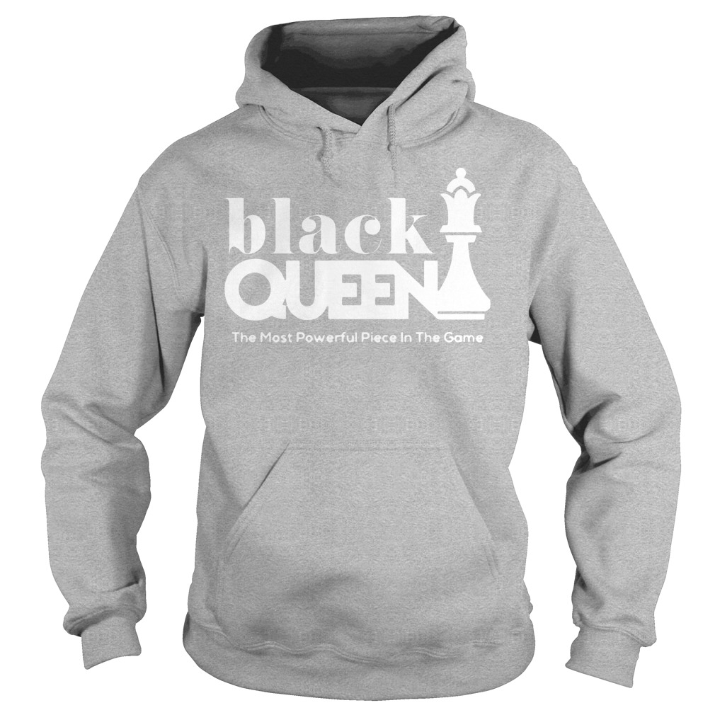 Black Queen The Most Powerful Piece In The Game Shirt 2 Black Queen The Most Powerful Piece In The Game Hoodie1