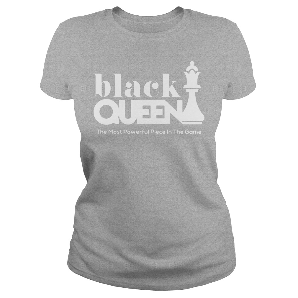 Black Queen The Most Powerful Piece In The Game Shirt 7 Black Queen The Most Powerful Piece In The Game Ladies