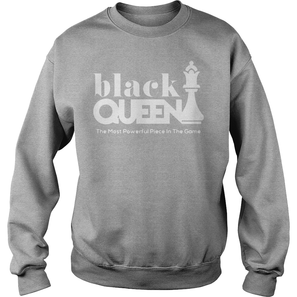 Black Queen The Most Powerful Piece In The Game Shirt 4 Black Queen The Most Powerful Piece In The Game Sweater