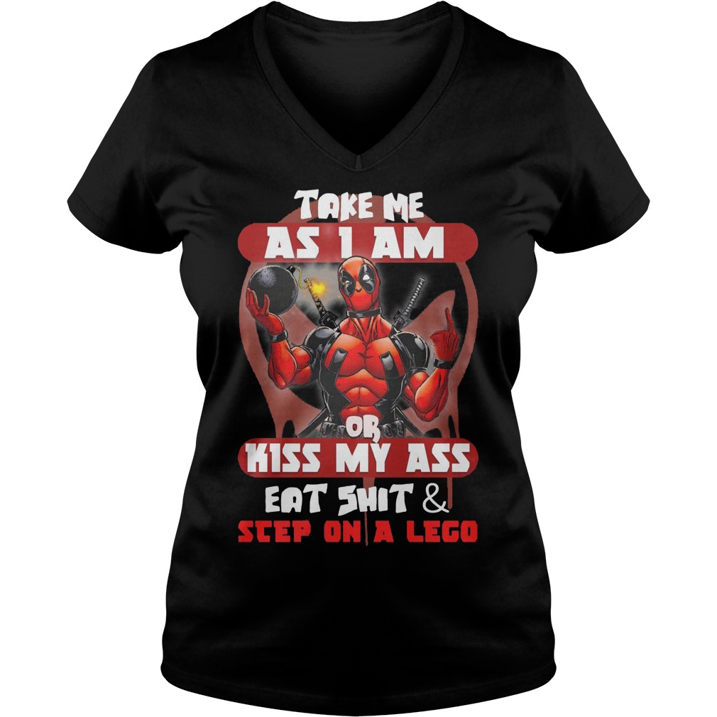 Deadpool Take Me As I Am Or Kiss My Ass Eat Shirt And Sleep On A Lego Shirt 5 Deadpool Take Me As I Am Or Kiss My Ass Eat Shirt And Sleep On A Lego V Neck