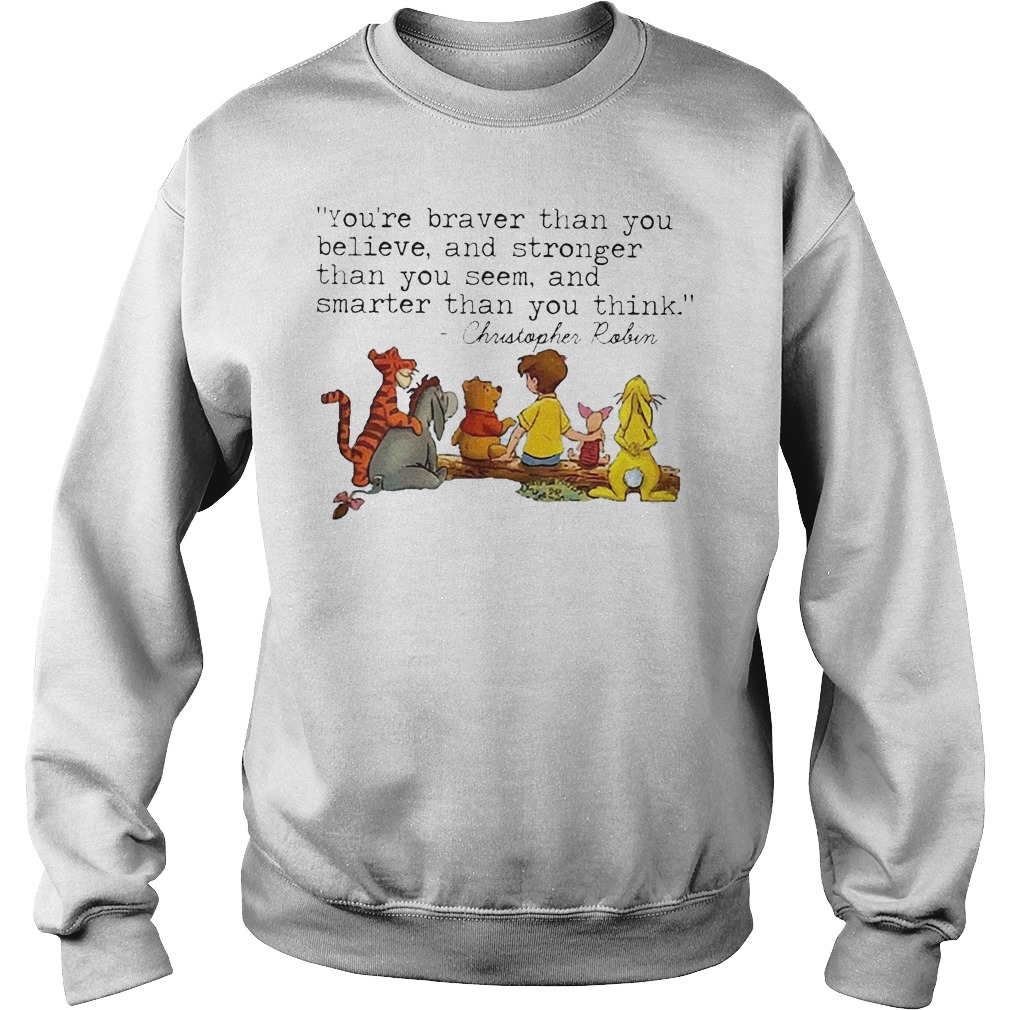 Disney Winnie The Pooh And Friend You're Braver Than You Believe Stronger Smarter Christopher Robin Shirt 3 Disney Winnie The Pooh And Friend You're Braver Than You Believe Stronger Smarter Christopher Robin Sweater