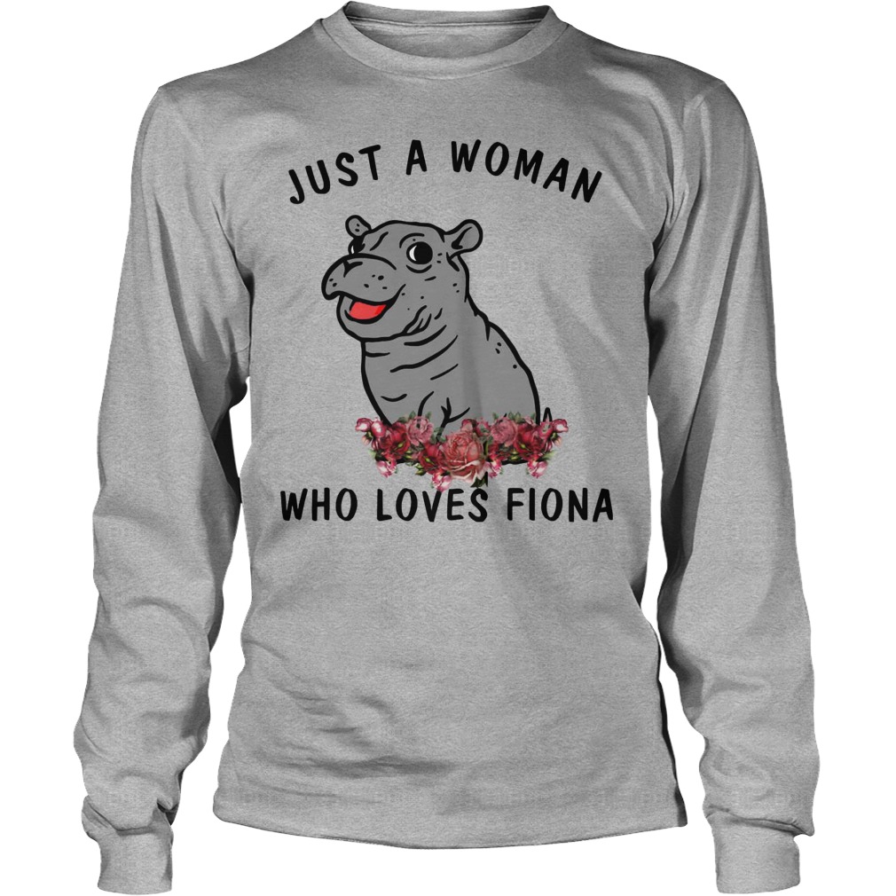 Hippo Just A Woman Who Loves Fiona Shirt 3 Hippo Just A Woman Who Loves Fiona Longsleeve