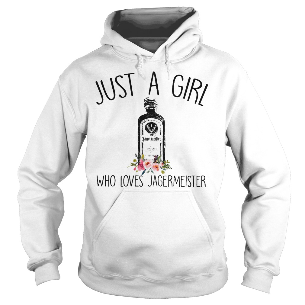 Just A Girl Who Loves Jagermeister Shirt 2 Just A Girl Who Loves Jagermeister Hoodie