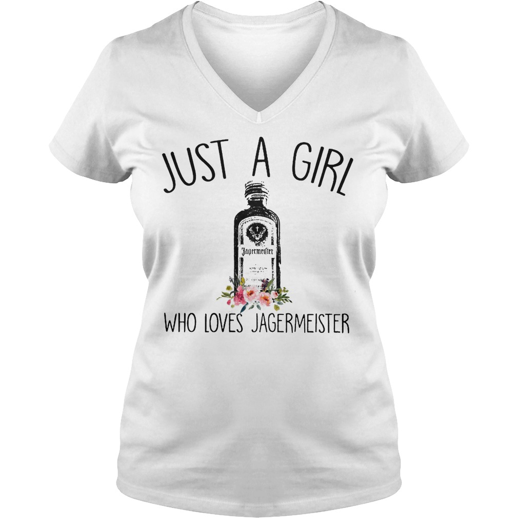 Just A Girl Who Loves Jagermeister Shirt 5 Just A Girl Who Loves Jagermeister V Neck