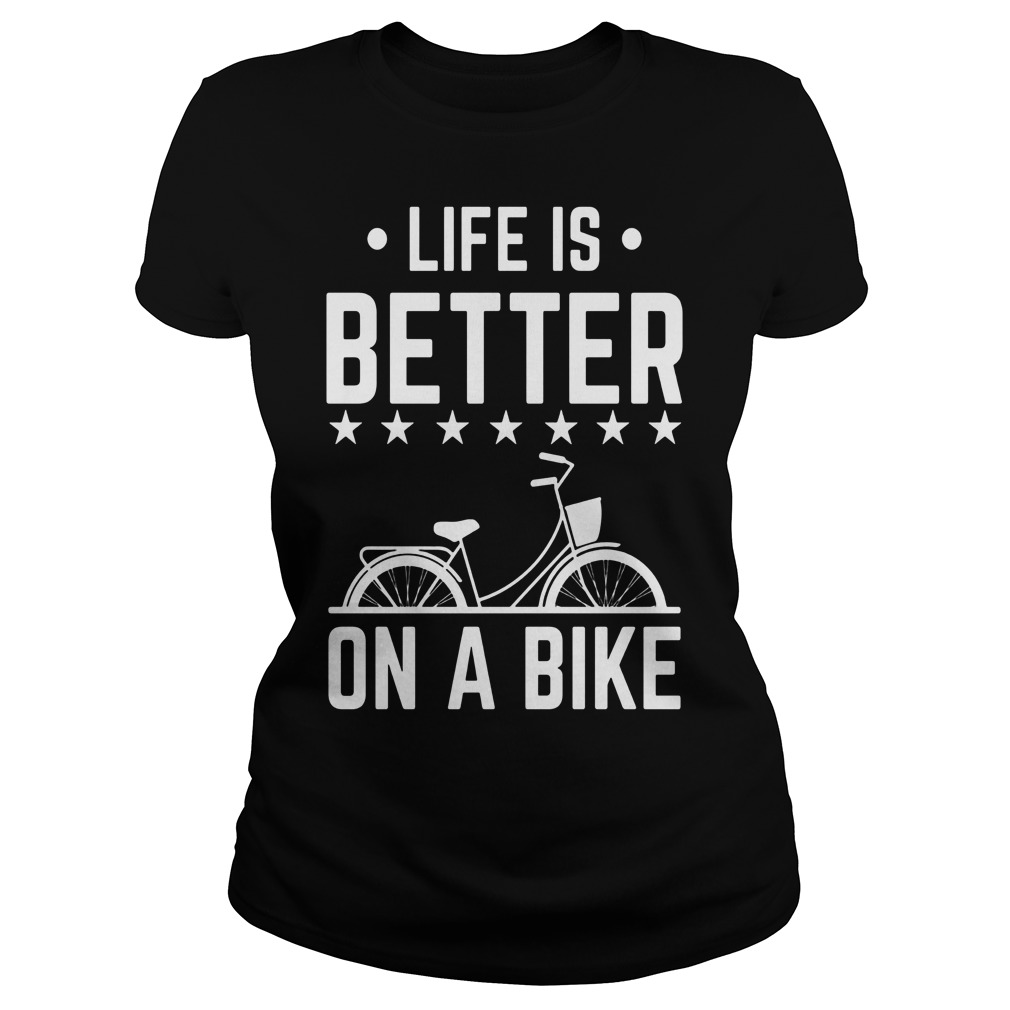 Life Is Better On A Bike Smooth Cycle Shirt 7 Life Is Better On A Bike Smooth Cycle Ladies