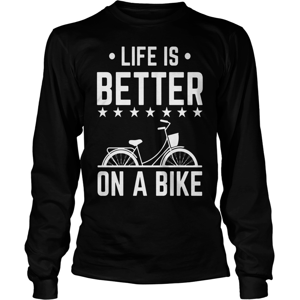 Life Is Better On A Bike Smooth Cycle Shirt 4 Life Is Better On A Bike Smooth Cycle Longsleeve