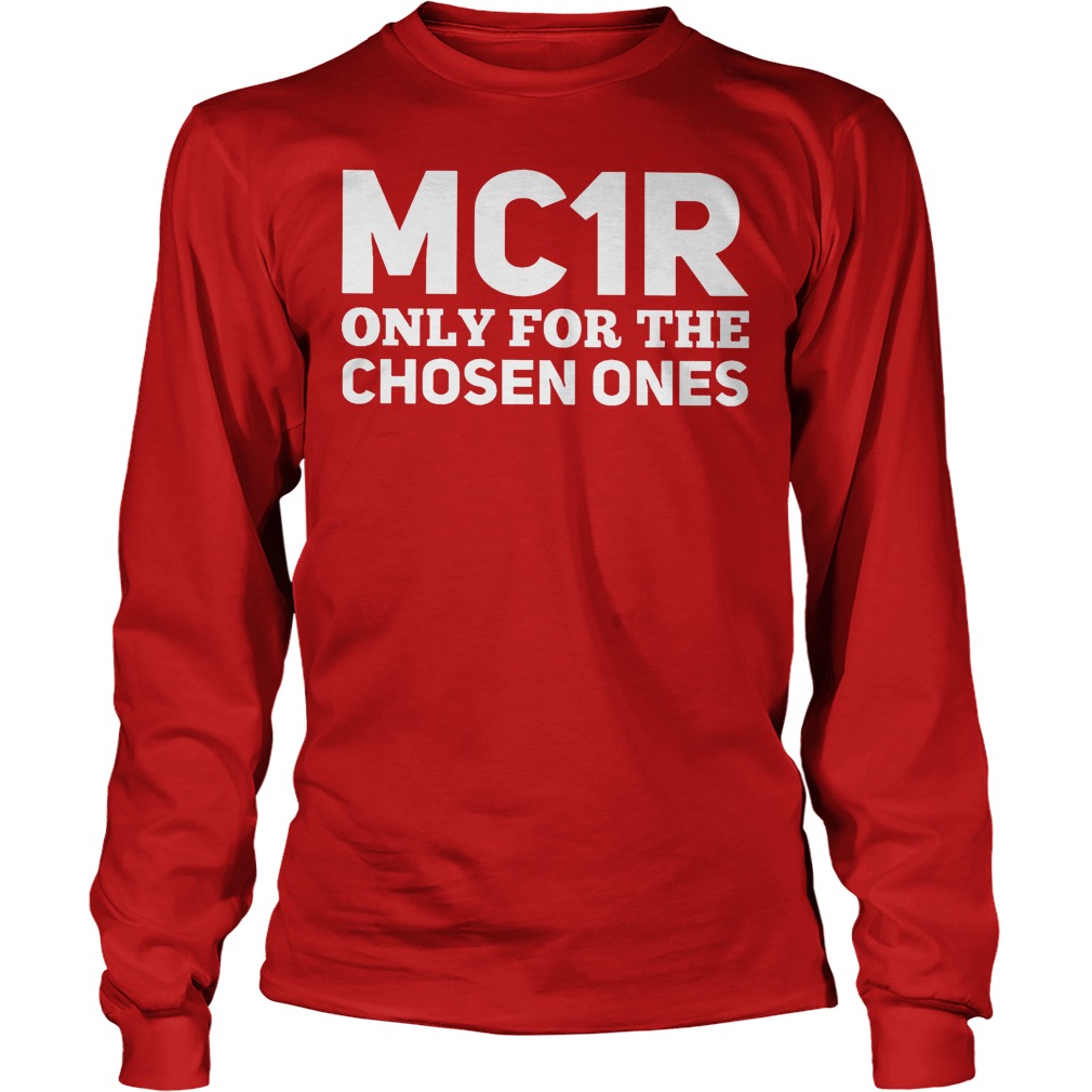 MC1R Only For The Chosen Ones Shirt 4 Mc1r Only For The Chosen Ones Longslevee