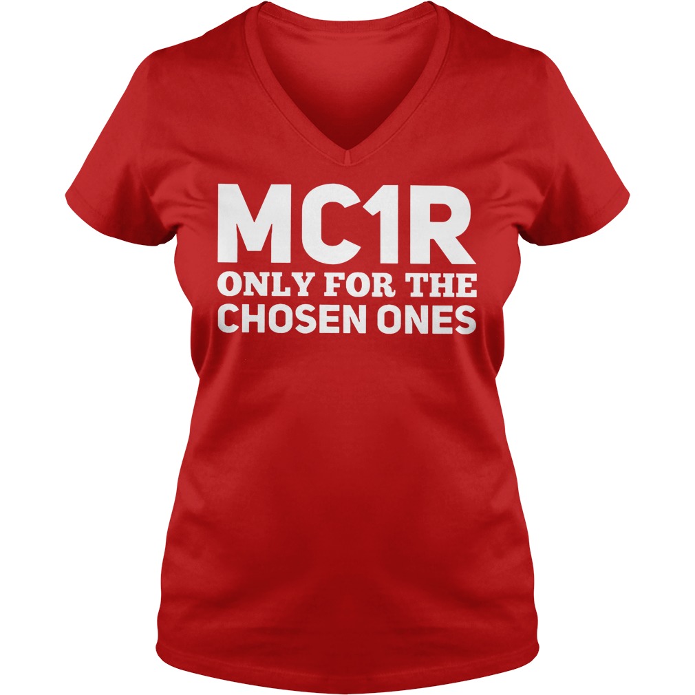 MC1R Only For The Chosen Ones Shirt 5 Mc1r Only For The Chosen Ones V Neck