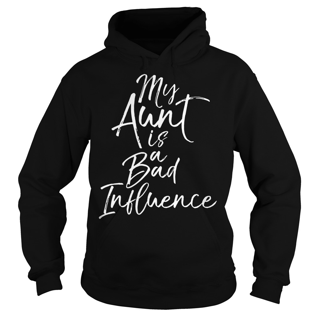My Aunt Is A Bad Influence Shirt Premium Sporting Fashion
