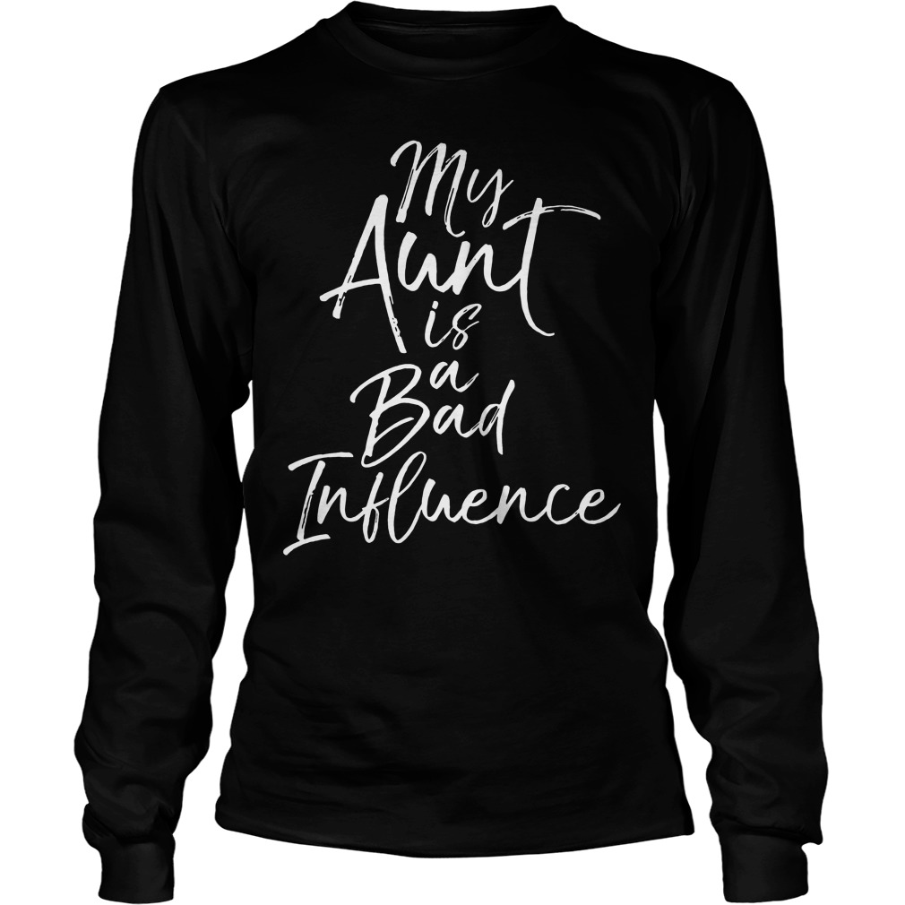 My Aunt Is A Bad Influence Shirt Premium Sporting Fashion