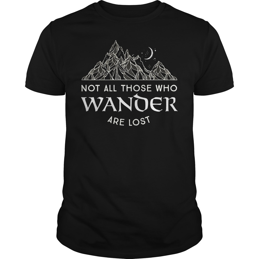 Not All Those Who Wander Are Lost Shirt Not All Those Who Wander Are Lost Shirt 1