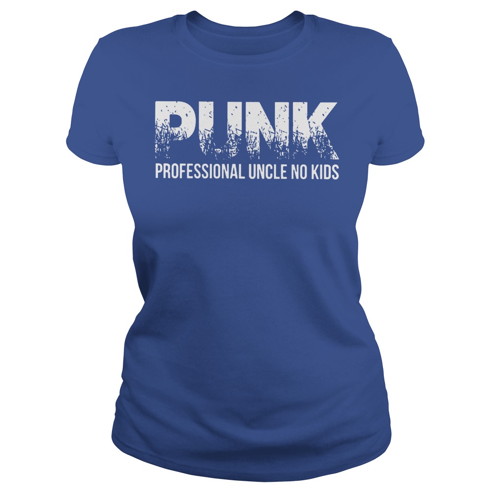 Punk Professional Uncle No Kids Shirt 7 Punk Professional Uncle No Kids Ladies