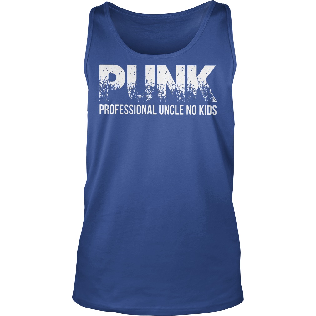 Punk Professional Uncle No Kids Shirt 6 Punk Professional Uncle No Kids Tanktop