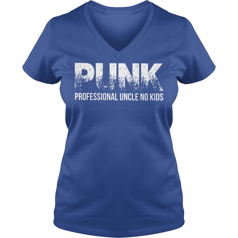 Punk Professional Uncle No Kids Shirt 5 Punk Professional Uncle No Kids V Neck