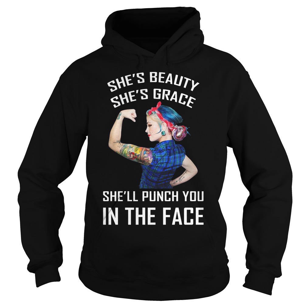 Tattoo Girl She's Beauty She's Grace She'll Punch You In The Face Shirt 2 Tattoo Girl She's Beauty She's Grace She'll Punch You In The Face Hoodie