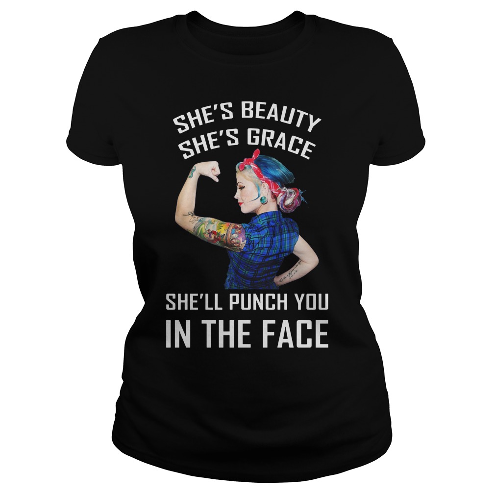 Tattoo Girl She's Beauty She's Grace She'll Punch You In The Face Shirt 7 Tattoo Girl She's Beauty She's Grace She'll Punch You In The Face Ladies